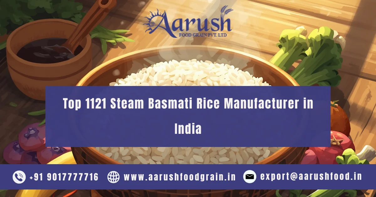 Top 1121 Steam Basmati Rice Manufacturer in India