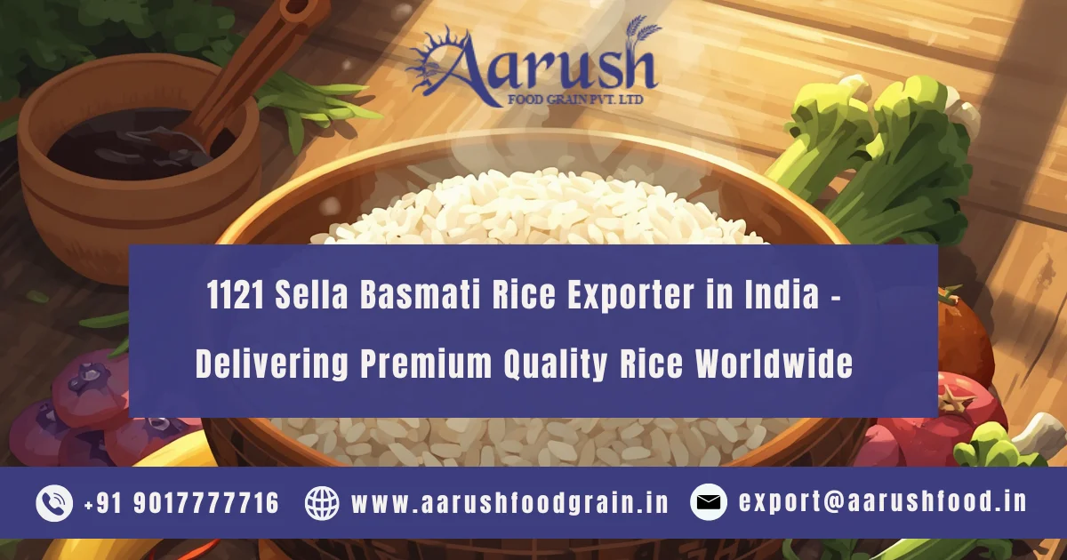 1121 Sella Basmati Rice Exporter in India – Delivering Premium Quality Rice Worldwide